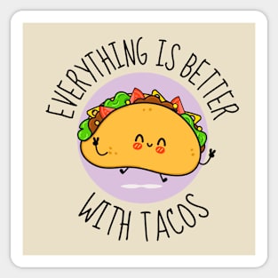 Everything Is Better With Tacos Funny Sticker